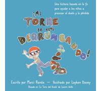 ¡Mi torre se está derrumbando!: Una historia basada en la fe para ayudar a los niños a procesar el duelo y la pérdida (Las aventuras de Pierre alrededor del mundo)