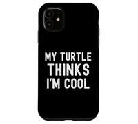 Mi tortuga piensa que soy genial dueño de tortugas mamá/papá divertido Carcasa para iPhone 11