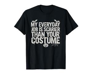 Mi Trabajo Diario da más Miedo Que tu Divertido Disfraz de Halloween Camiseta
