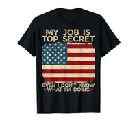 Mi Trabajo es de Alto Secreto, Incluso yo no sé lo Que Estoy Haciendo Humor Camiseta
