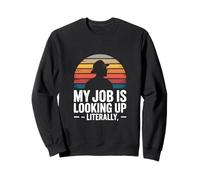 Mi Trabajo es Mirar hacia Arriba, Literalmente Roofer Funny Sudadera