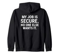 Mi trabajo es seguro, nadie más lo quiere. Sudadera con Capucha