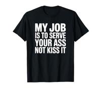 Mi Trabajo es servirte el Culo, no besarlo - Funny Bartender Camiseta