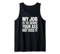 Mi Trabajo es servirte el Culo, no besarlo - Funny Bartender Camiseta sin Mangas