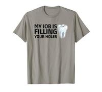 Mi Trabajo es tapar Tus Agujeros Dentista Diciendo Camiseta