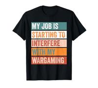 Mi trabajo interfiere con mi divertido pasatiempo de juegos de guerra Camiseta