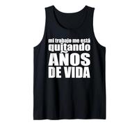 Mi Trabajo Me Está Quitando Años de Vida Camiseta sin Mangas