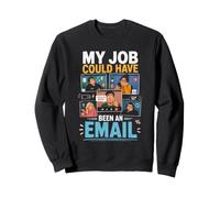 Mi Trabajo Pudo Haber Sido un Email Divertido Sudadera