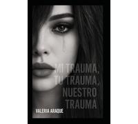 MI TRAUMA, TU TRAUMA, NUESTRO TRAUMA.