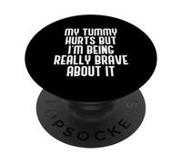MI Tummy Duele Pero Estoy Siendo Realmente Valiente Estómago Funny Meme PopSockets PopGrip Adhesivo
