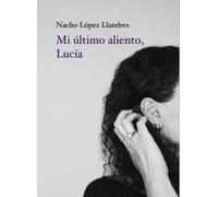 Mi último aliento, Lucía (SIN COLECCION)
