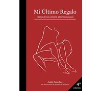 Mi Último Regalo: Diario de un corazón abierto en canal (FONDO)