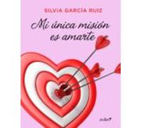 Mi Única Misión Es Amarte (ebook)
