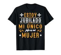 Mi Único Jefe Es Mi Mujer Jubila Divertido Jubilado Hombre Camiseta