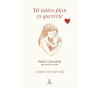 Mi único plan es quererte