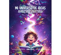 Mi Universo de Ideas: Un diario interactivo para despertar la creatividad, escribir historias e inventar juegos