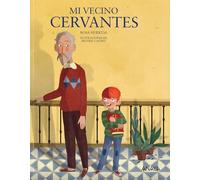 Mi vecino Cervantes (LITERATURA INFANTIL - Mi Primer Libro)