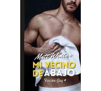 Mi vecino de abajo: Ficción gay para adultos (Heterocuriosos)