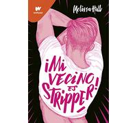 ¡Mi vecino es stripper! (Wattpad)