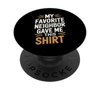 Mi Vecino Favorito me regaló Esta Camiseta Funny Neighbor PopSockets PopGrip Adhesivo