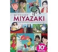 Mi Vecino Miyazaki. 10ª Edición Actualizada