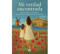Mi verdad encontrada: Almería, Ibiza y Holanda: tres destinos, una historia que se reescribe