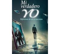 Mi verdadero Yo: Reflexiones de un ex-narcisista (Se tu verdadero Yo)