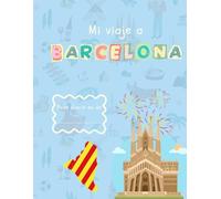 Mi viaje a BARCELONA. Diario de viaje para niños.: Aprende, dibuja y juega mientras descubres Barcelona