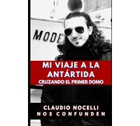 Mi Viaje a la Antártida: Cruzando el Primer Domo: 5 (TERRA INFINITA (Español))