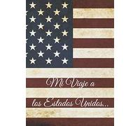 Mi Viaje a los Estados Unidos…: ¡Recuerda tu viaje mucho después de tu regreso! 100 páginas de Notas para completar a medida que sus aventuras se desarrollen. 17,78 x 25,4 cm