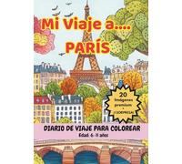 MI VIAJE A... PARÍS - Libro para Colorear con Monumentos Famosos y Datos Curiosos (6-11 años) (Mi Viaje a... 6-11 años)