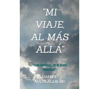 "MI VIAJE, AL MÁS ALLÁ": "Todo continúa, en el plano espiritual"