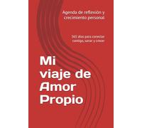 Mi viaje de Amor Propio: 365 días para conectar contigo, sanar y crecer