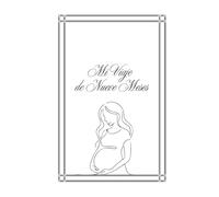 Mi Viaje de Nueve Meses: Un diario de embarazo para guardar cada emoción, recuerdo y sueño antes de su llegada.