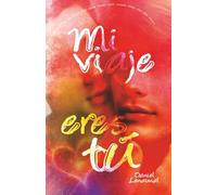 Mi viaje eres tú: (Romance gay en español) (Arcoíris de pasiones)