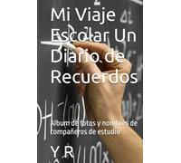 Mi Viaje Escolar Un Diario de Recuerdos: Album de fotos y nombres de compañeros de estudio
