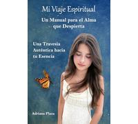 Mi Viaje Espiritual: Un Manual para el Alma que Despierta