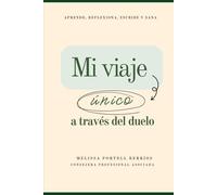 Mi viaje único a través del duelo: Aprende, Reflexiona, Escribe y Sana (My Unique Grief Journey)