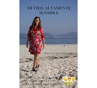 MI VIDA ALTAMENTE SENSIBLE: TÉCNICAS DE AUTOGESTIÓN DE LAS EMOCIONES 2025 PARA TIEMPOS DE CAMBIOS