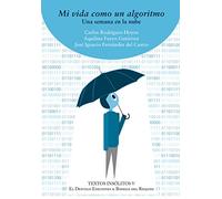 Mi vida como un algoritmo: Una semana en la nube: 5 (TEXTOS INSOLITOS) (Textos Insólitos)