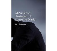 Mi Vida con Ansiedad: Un consumo Diario