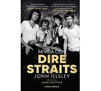 Mi vida con Dire Straits: Prólogo de Mark Knopfler (Música)