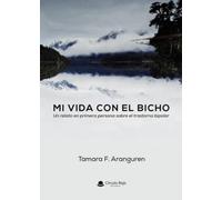 MI VIDA CON EL BICHO, UN RELATO EN PRIMERA PERSONA SOBRE EL TRASTORNO BIPOLAR