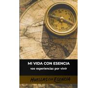 Mi Vida con Esencia: 100 experiencias por vivir (Cuadernos con Esencia)