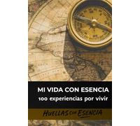 Mi Vida con Esencia: 100 experiencias por vivir (Cuadernos con Esencia)