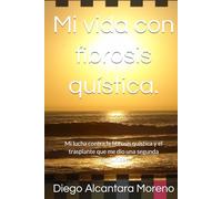 Mi vida con fibrosis quística.: Mi lucha contra la fibrosis quística y el trasplante que me dio una segunda oportunidad.