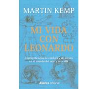 Mi vida con Leonardo: Cincuenta años de cordura y de locura en el mundo del arte y más allá (Libros Singulares (LS))