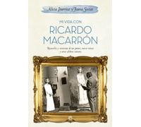 Mi vida con Ricardo Macarrón: Recuerdos y vivencias de un pintor, nueves reinas y otros célebres retratos (Biografías y Memorias)