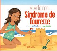 Mi vida con síndrome de Tourette/ My life with Tourette's Syndrome (Mi vida con.../ My Life With…)