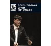 Mi vida con Wagner | Christian Thielemann